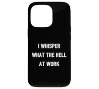 Custodia per iPhone 13 Pro I Whisper "What The Hell" At Work | Citazione divertente Umorismo Ufficio
