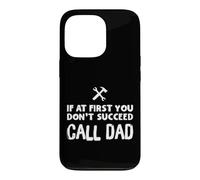 Custodia per iPhone 13 Pro If At First You Don't Succeed Call Dad Funny Father's Day