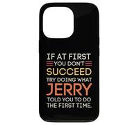 Custodia per iPhone 13 Pro If At First You Don't Succeed Try Doing What Jerry