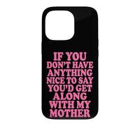 Custodia per iPhone 13 Pro If You Don't Have Anything Nice To Say Mother