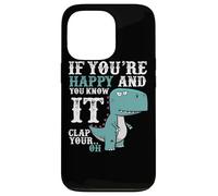 Custodia per iPhone 13 Pro If You're Happy and You Know It Clap Your Oh - Funny Trex