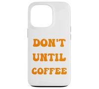 Custodia per iPhone 13 Pro il caffè del mattino non mi parla finché non ho preso il mio caffè