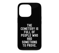 Custodia per iPhone 13 Pro il cimitero è pieno di persone che avevano qualcosa da dimostrare