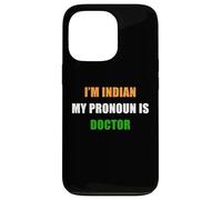 Custodia per iPhone 13 Pro I'm Indian, My Pronoun is Doctor - Funny Flag Color Quote