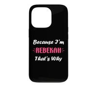 Custodia per iPhone 13 Pro I'm Rebekah That's Why funny quote personalized name Rebekah