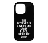 Custodia per iPhone 13 Pro Internet è un posto strano e folle, goditi lo spettacolo Witty