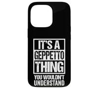 Custodia per iPhone 13 Pro It's A Geppetto Thing You Wouldn't Understand First Name