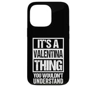 Custodia per iPhone 13 Pro It's A Valentina Thing You Wouldn't Understand - First Name