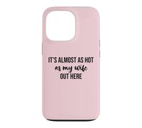 Custodia per iPhone 13 Pro It's Almost As Hot As My Wife Out Here Hot Husband Summer