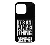 Custodia per iPhone 13 Pro It's An Anne Thing You Wouldn't Understand - First Name