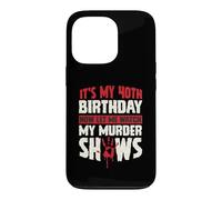 Custodia per iPhone 13 Pro It's My 40th Birthday Now Let Me Watch My Murder Show
