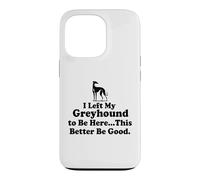 Custodia per iPhone 13 Pro J'ai laissé mon Greyhound pour être ici, mieux vaut que ce