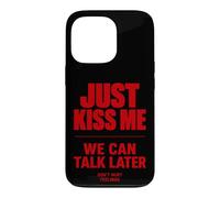 Custodia per iPhone 13 Pro Just Kiss Me We Can Talk Later Funny Romantic Quote