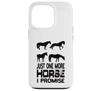 Custodia per iPhone 13 Pro Just One More Horse I Promise Equitazione Equitazione