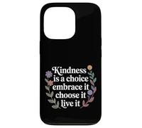 Custodia per iPhone 13 Pro Kindness Is A Choice Embrace It Choose It Live It -