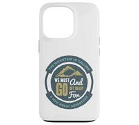 Custodia per iPhone 13 Pro La montagna chiama Dobbiamo andare e prepararci