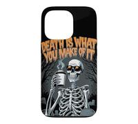 Custodia per iPhone 13 Pro La morte è ciò che ne fai, figo, divertente, scheletro, Halloween