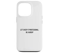 Custodia per iPhone 13 Pro Let's Keep it Professional, OK, Karen funny meme
