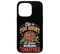 Custodia per iPhone 13 Pro Life Is Too Short To Grow Boring Tomatoes