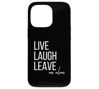 Custodia per iPhone 13 Pro Live Laugh Leave me alone divertente sarcastico citazione
