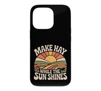 Custodia per iPhone 13 Pro Make Hay While The Sun Shines Citazioni ottimistiche |-