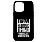 Custodia per iPhone 13 Pro Max A Mathematics Thing You Wouldn't Understand Mathematician