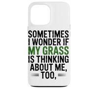 Custodia per iPhone 13 Pro Max A Volte Mi Chiedo Se Erba Stia Pensando Troppo