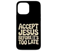 Custodia per iPhone 13 Pro Max Accept Jesus Before It's Too Late Fede Salvezza |-