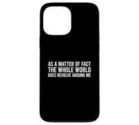 Custodia per iPhone 13 Pro Max As A Matter Of Fact The Whole World Does Revolve Around Me