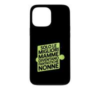 Custodia per iPhone 13 Pro Max Assolo Le Migliori Mamme Diventano Fantastiche Nonne