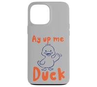 Custodia per iPhone 13 Pro Max Ay Up Me Duck pronuncia l'accento dello Yorkshire