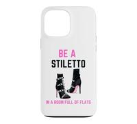 Custodia per iPhone 13 Pro Max Be A Stiletto In A Room Full Flats Divertimento Donne Tacchi a spillo