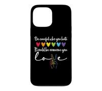 Custodia per iPhone 13 Pro Max Be Careful Who You Hate It Could Be Someone You Love Pride