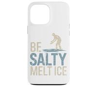Custodia per iPhone 13 Pro Max Be Salty Melt ICE T-shirt Uomo Donna Protesta