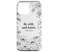 Custodia per iPhone 13 Pro Max Be still, and know. Psalm 46:10 Cristo Fede Fiore Bibbia Art