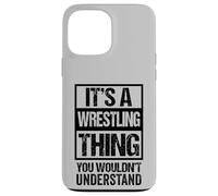 Custodia per iPhone 13 Pro Max Black: A Wrestling Thing You Wouldn't Understand Fan/Fighter