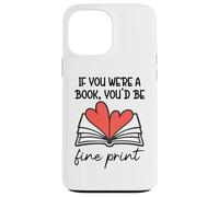 Custodia per iPhone 13 Pro Max Books are My Valentine If You Were a Book Youd Be Fine Print