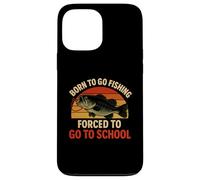 Custodia per iPhone 13 Pro Max Born To Go Fishing Forced To Go To School - Funny Pescatori