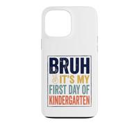 Custodia per iPhone 13 Pro Max Bruh It's My First Day Of Kindergarten First Day of School