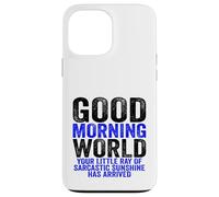 Custodia per iPhone 13 Pro Max Buongiorno Mondo Raggio del Sarcasmo Sarcastico Sunshine