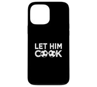 Custodia per iPhone 13 Pro Max Calcio Let Him Cook Calciatore Uomini Ragazzi