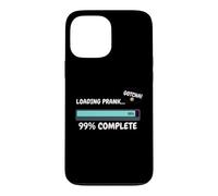 Custodia per iPhone 13 Pro Max Caricamento scherzo 99 Per cento Completa Gotcha Fools Prankster