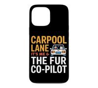 Custodia per iPhone 13 Pro Max CARPOOL LANE IT S ME AND THE FUR CO PILOT