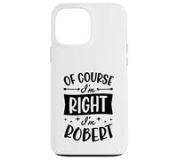 Custodia per iPhone 13 Pro Max Certo che ho ragione I'm Robert Nome personalizzato
