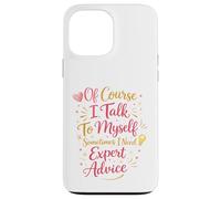 Custodia per iPhone 13 Pro Max Certo che parlo da solo a volte ho bisogno di consigli di esperti