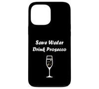 Custodia per iPhone 13 Pro Max Champagne Funny drink Prosecco Save water drink Prosecco
