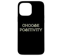 Custodia per iPhone 13 Pro Max Choose Positivity Joy and Happiness Motivation Design
