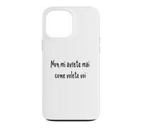 Custodia per iPhone 13 Pro Max Citazione divertente Non mi avrete mai come volete voi