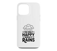 Custodia per iPhone 13 Pro Max Citazione I'm Only Happy When It Rains