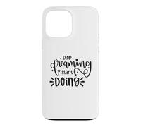 Custodia per iPhone 13 Pro Max Citazione motivazionale "Stop Dreaming Start Doing"